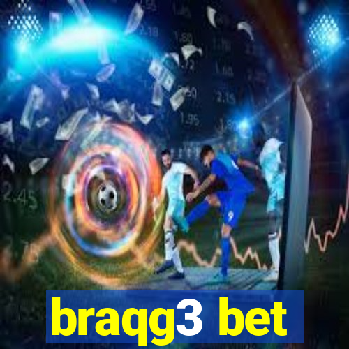 braqg3 bet